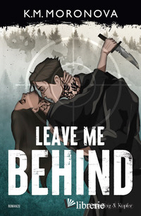 LEAVE ME BEHIND. EDIZ. ITALIANA