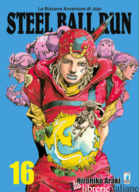 STEEL BALL RUN. LE BIZZARRE AVVENTURE DI JOJO. VOL. 16