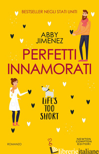 PERFETTI INNAMORATI. LIFE'S TOO SHORT