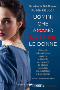 UOMINI CHE AMANO/ODIANO LE DONNE. DIFENDITI DALLE RELAZIONI TOSSICHE E LIBERATI 