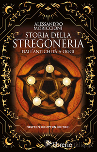 STORIA DELLA STREGONERIA. DALL'ANTICHITA' A OGGI