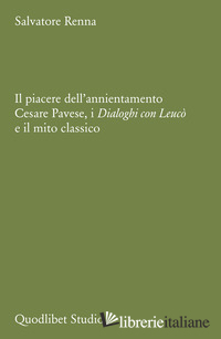 PIACERE DELL'ANNIENTAMENTO. CESARE PAVESE, I «DIALOGHI CON LEUCO» E IL MITO CLAS