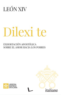 DILEXI TE. EXHORTACION APOSTOLICA SOBRE EL AMOR HACIA LOS POBRES