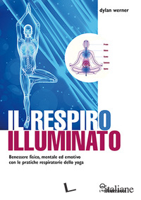 RESPIRO ILLUMINATO. BENESSERE FISICO, MENTALE ED EMOTIVO CON LE PRATICHE RESPIRA