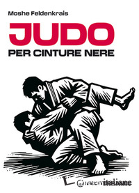 JUDO PER CINTURE NERE. NUOVA EDIZ.