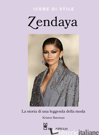 ZENDAYA. LA STORIA DI UNA LEGGENDA DELLA MODA. EDIZ. A COLORI