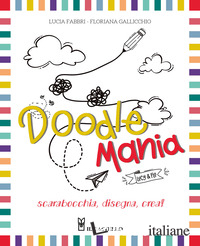 DOODLEMANIA. SCARABOCCHIA, DISEGNA, CREA!