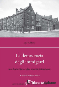 DEMOCRAZIA DEGLI IMMIGRATI. INSEDIAMENTI SOCIALI E SOCIETA' STATUNITENSE (LA)