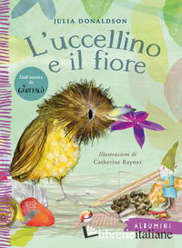 UCCELLINO E IL FIORE. EDIZ. A COLORI (L')