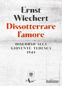 DISSOTTERRARE L'AMORE. DISCORSO ALLA GIOVENTU' TEDESCA