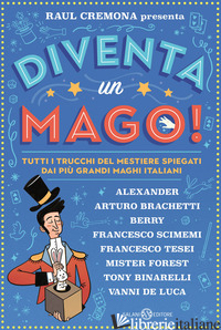 DIVENTA UN MAGO! TUTTI I TRUCCHI DEL MESTIERE SPIEGATI DAI PIU' GRANDI MAGHI ITA