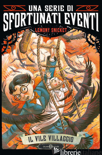 VILE VILLAGGIO. UNA SERIE DI SFORTUNATI EVENTI (IL). VOL. 7