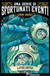ATRO ANTRO. UNA SERIE DI SFORTUNATI EVENTI (L'). VOL. 11