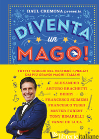 DIVENTA UN MAGO! TUTTI I TRUCCHI DEL MESTIERE SPIEGATI DAI PIU' GRANDI MAGHI ITA