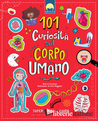 101 CURIOSITA' SUL CORPO UMANO. EDIZ. A COLORI