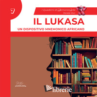 LUKASA. UN DISPOSITIVO MNEMONICO AFRICANO. I QUADERNI DI MEMORIZZARTE (IL). VOL.