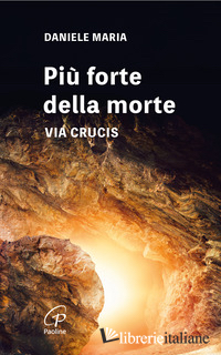 PIU' FORTE DELLA MORTE. VIA CRUCIS. EDIZ. A CARATTERI GRANDI