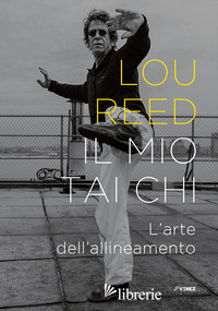 MIO TAI CHI. L'ARTE DELL'ALLINEAMENTO (IL)