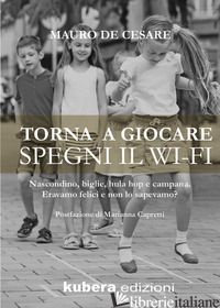 TORNA A GIOCARE SPEGNI IL WI-FI. NASCONDINO, BIGLIE, HULA HOP E CAMPANA. ERAVAMO