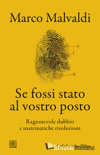 SE FOSSI STATO AL VOSTRO POSTO. RAGIONEVOLE DUBBIO E MATEMATICHE RISOLUZIONI
