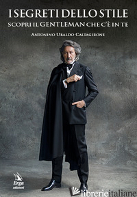 SEGRETI DELLO STILE. SCOPRI IL GENTLEMAN CHE C'E' IN TE (I)