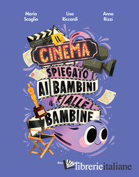 CINEMA SPIEGATO AI BAMBINI E ALLE BAMBINE. EDIZ. A COLORI (IL)