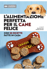 ALIMENTAZIONE PERFETTA PER IL CANE FELICE (L')