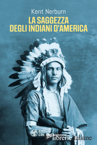 SAGGEZZA DEGLI INDIANI D'AMERICA (LA)