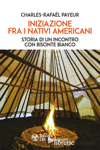 INIZIAZIONE FRA I NATIVI AMERICANI. STORIA DI UN INCONTRO CON BISONTE BIANCO