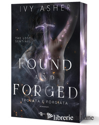 FOUND AND FORGED. TROVATA E FORGIATA. THE LOST SENTINEL. VOL. 4