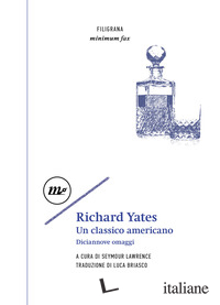 RICHARD YATES. UN CLASSICO AMERICANO. DICIANNOVE OMAGGI