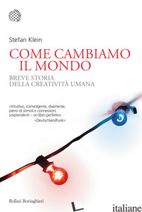 COME CAMBIAMO IL MONDO. BREVE STORIA DELLA CREATIVITA' UMANA
