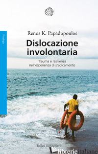 DISLOCAZIONE INVOLONTARIA. TRAUMA E RESILIENZA NELL'ESPERIENZA DI SRADICAMENTO