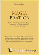 MAGIA PRATICA. LE BASI DELLA PROGRAMMAZIONE NEUROLINGUISTICA NEL LINGUAGGIO DELL