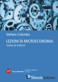LEZIONI DI MICROECONOMIA. TEORIA ED ESERCIZI