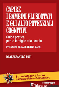 CAPIRE I BAMBINI PLUSDOTATI E GLI ALTO POTENZIALI COGNITIVI. GUIDA PRATICA PER L