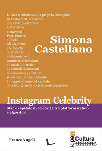 INSTAGRAM CELEBRITY. STAR E CAPITALE DI CELEBRITA' TRA PLATFORMIZATION E ALGORIT
