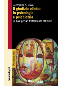 GIUDIZIO CLINICO IN PSICOLOGIA E PSICHIATRIA. LE BASI PER UN TRATTAMENTO OTTIMAL