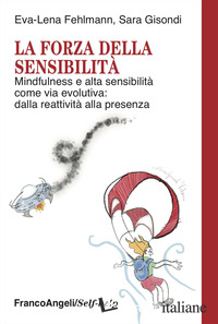 FORZA DELLA SENSIBILITA'. MINDFULNESS E ALTA SENSIBILITA' COME VIA EVOLUTIVA: DA