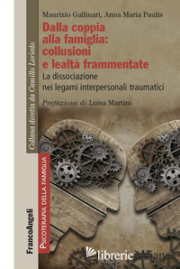 DALLA COPPIA ALLA FAMIGLIA: COLLUSIONI E LEALTA' FRAMMENTATE. LA DISSOCIAZIONE N