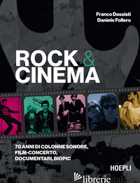 ROCK & CINEMA. 70 ANNI DI COLONNE SONORE, FILM CONCERTO, DOCUMENTARI, BIOPIC