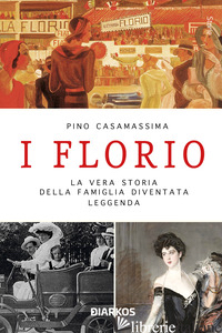 FLORIO. LA VERA STORIA DELLA FAMIGLIA DIVENTATA LEGGENDA. NUOVA EDIZ. (I)
