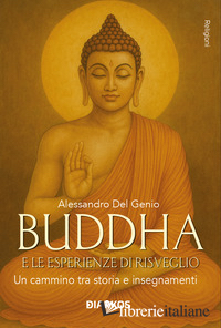 BUDDHA E LE ESPERIENZE DI RISVEGLIO. UN CAMMINO TRA STORIA E INSEGNAMENTI