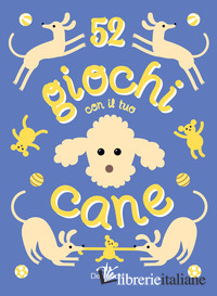 52 GIOCHI CON IL TUO CANE