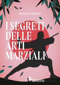 SEGRETI DELLE ARTI MARZIALI (I)