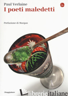 POETI MALEDETTI. TESTO FRANCESE A FRONTE. EDIZ. BILINGUE (I)