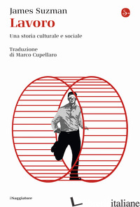 LAVORO. UNA STORIA CULTURALE E SOCIALE