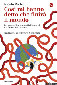 COSI' MI HANNO DETTO CHE FINIRA' IL MONDO. LA CORSA AGLI ARMAMENTI CIBERNETICI E