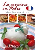 CUISINE EN ITALIE. TOUTES LES RECETTES (LA)