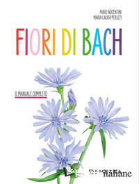FIORI DI BACH. IL MANUALE COMPLETO